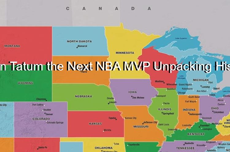 Is Jayson Tatum the Next NBA MVP Unpacking His Legacy